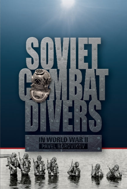 Book cover of: Soviet Combat Divers in World War II. By: Pavel Andreevich Borovikov
