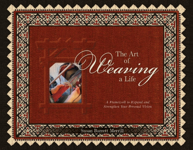 Book cover of: Art of Weaving a Life. By: Susan Barrett Merrill