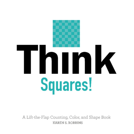 Book cover of: Think Squares!. By: Karen Robbins