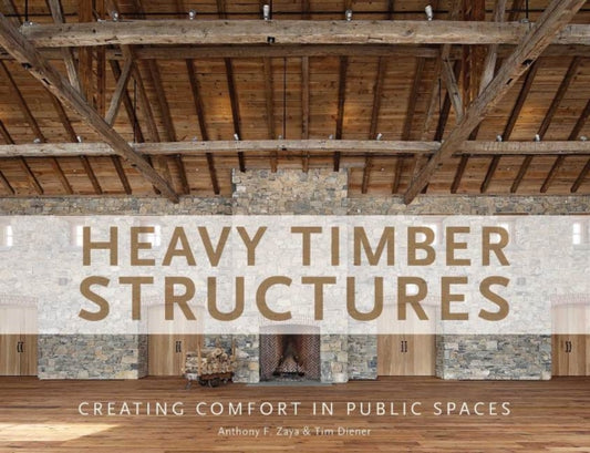 Book cover of: Heavy Timber Structures. By: Anthony F. Zaya