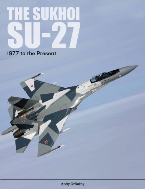 Book cover of: Sukhoi Su-27. By: Andy Gröning