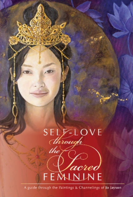 Book cover of: Self-Love through the Sacred Feminine. By: Jo Jayson