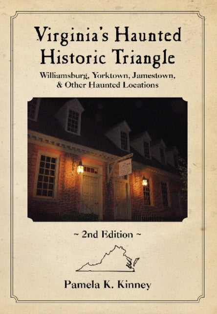 Book cover of: Virginia's Haunted Historic Triangle 2nd Edition. By: Pamela Kinney