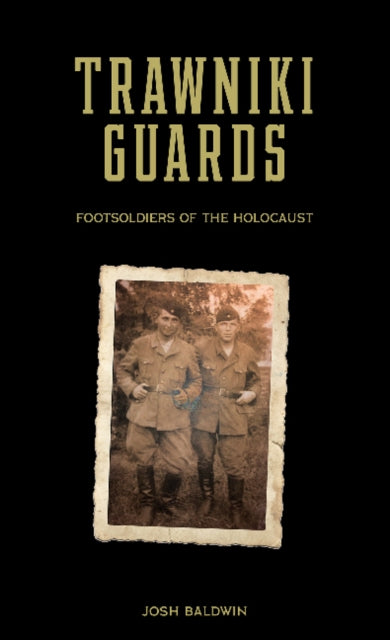 Book cover of: Trawniki Guards. By: Josh Baldwin