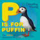 Book cover of: P Is for Puffin. By: Timothy Young