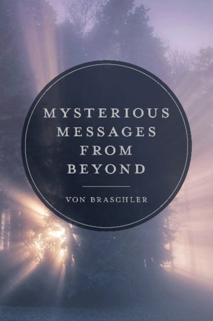 Book cover of: Mysterious Messages from Beyond. By: Von Braschler