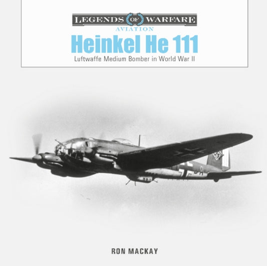 Book cover of: Heinkel He 111. By: Ron Mackay