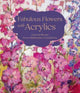 Book cover of: Fabulous Flowers with Acrylics. By: Ruth Alice Kosnick