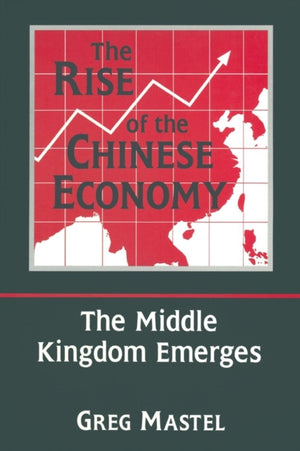 The Rise of the Chinese Economy: The Middle Kingdom Emerges