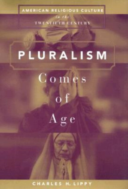 Book cover of: Pluralism Comes of Age. By: Charles H. Lippy