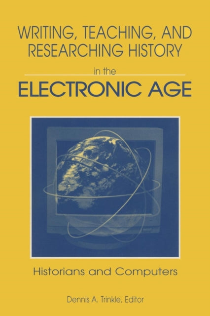Book cover of: Writing, Teaching and Researching History in the Electronic Age. By: Dennis A. Trinkle