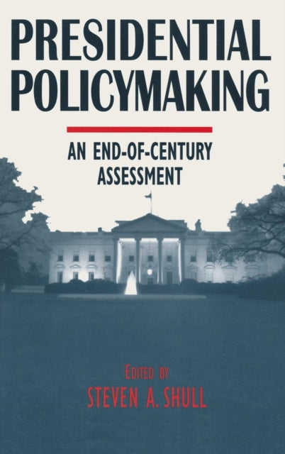 Book cover of: Presidential Policymaking: An End-of-century Assessment