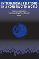 Book cover of: International Relations in a Constructed World