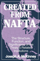Book cover of: Created from NAFTA: The Structure, Function and Significance of the Treaty's Related Institutions. By: Joseph A. McKinney