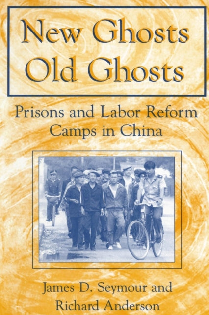 Book cover of: New Ghosts, Old Ghosts: Prisons and Labor Reform Camps in China. By: James D. Seymour