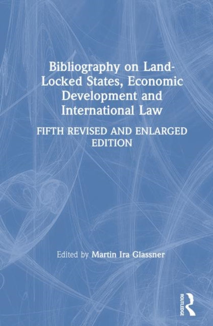 Book cover of: Bibliography on Land-locked States, Economic Development and International Law. By: Martin Ira Glassner