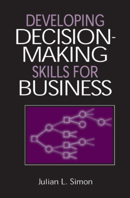 Book cover of: Developing Decision-Making Skills for Business. By: Julian Lincoln Simon