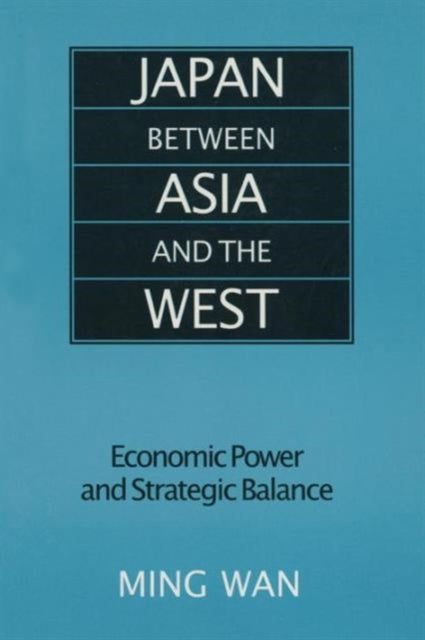 Book cover of: Japan Between Asia and the West. By: Ming Wan