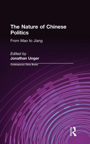 Nature of Chinese Politics: From Mao to Jiang