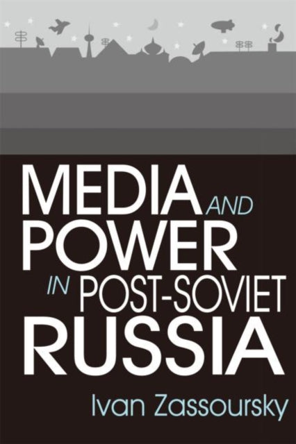 Book cover of: Media and Power in Post-Soviet Russia. By: Ivan Zasoursky