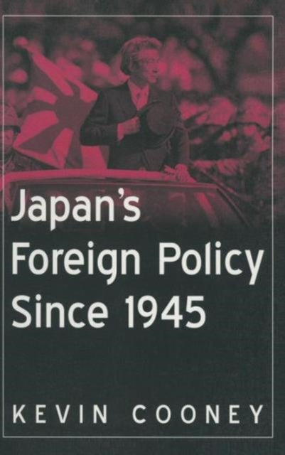 Book cover of: Japan's Foreign Policy Since 1945. By: Kevin J. Cooney