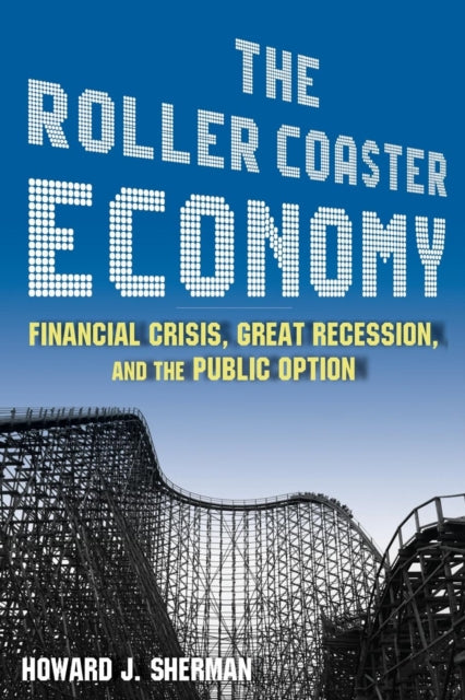 Book cover of: Roller Coaster Economy. By: Howard J. Sherman