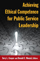 Book cover of: Achieving Ethical Competence for Public Service Leadership. By: Terry L. Cooper
