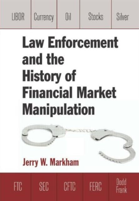 Law Enforcement and the History of Financial Market Manipulation