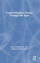 Book cover of: Communication Theory Through the Ages. By: Igor E. Klyukanov
