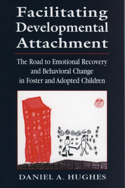 Book cover of: Facilitating Developmental Attachment. By: Daniel A. Hughes
