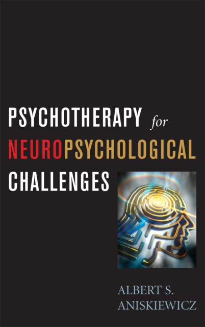 Book cover of: Psychotherapy for Neuropsychological Challenges. By: A. S. Aniskiewicz