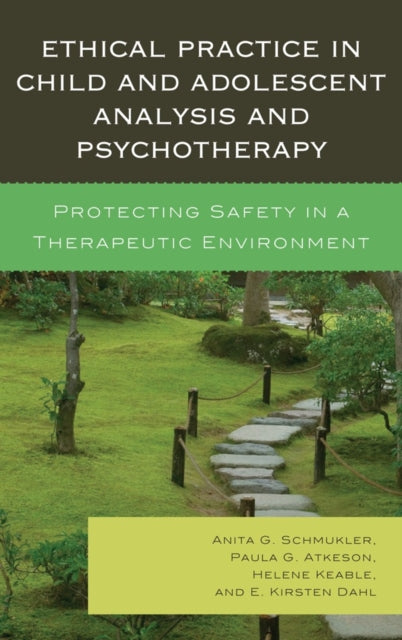 Book cover of: Ethical Practice in Child and Adolescent Analysis and Psychotherapy. By: Anita G. Schmukler