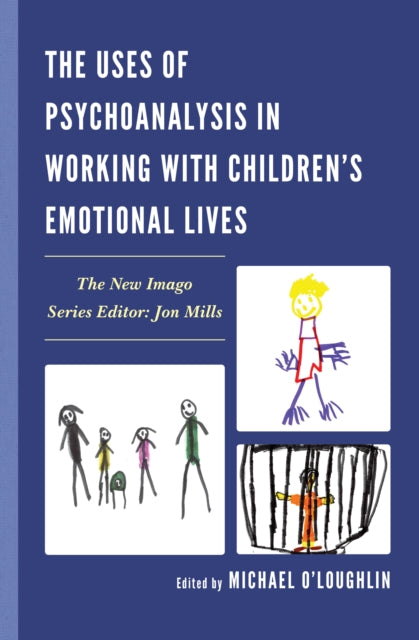 Book cover of: Uses of Psychoanalysis in Working with Children's Emotional Lives. By: Michael O'Loughlin