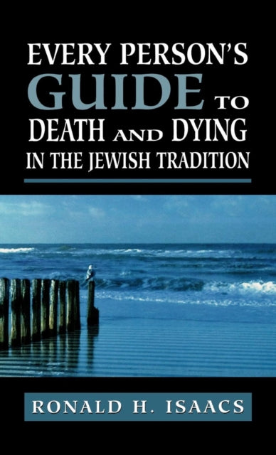 Every Person's Guide to Death and Dying in the Jewish Tradition