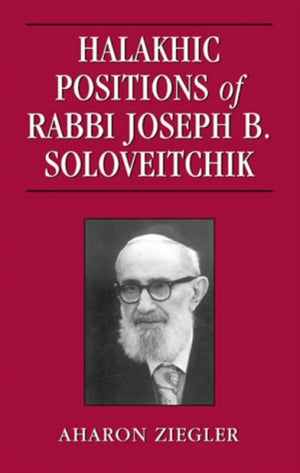 Halakhic Positions of Rabbi Joseph B. Soloveitchik