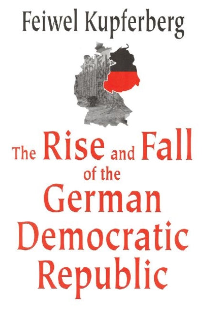 Book cover of: Rise and Fall of the German Democratic Republic. By: Feiwel Kupferberg