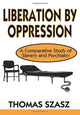 Book cover of: Liberation by Oppression. By: Thomas Stephen Szasz