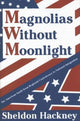 Book cover of: Magnolias without Moonlight. By: Sheldon Hackney