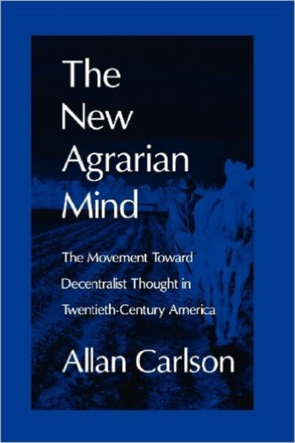 Book cover of: New Agrarian Mind. By: Allan Carlson