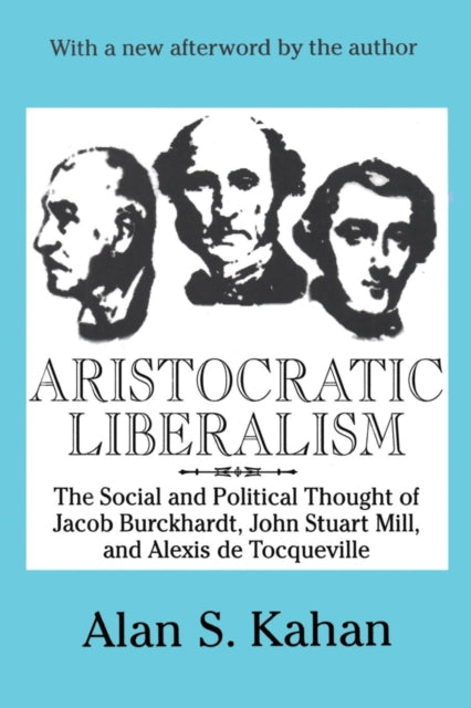 Book cover of: Aristocratic Liberalism. By: Alan Kahan