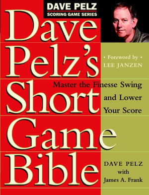 Dave Pelz's Short Game Bible