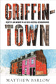 Book cover of: Griffintown. By: Matthew Barlow