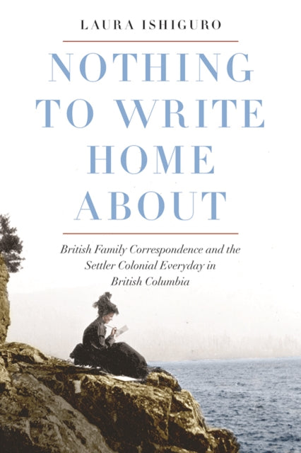 Book cover of: Nothing to Write Home About. By: Laura Ishiguro