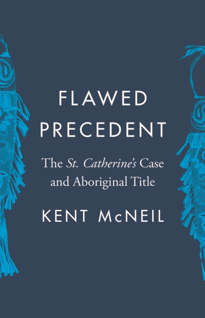Book cover of: Flawed Precedent. By: Kent McNeil