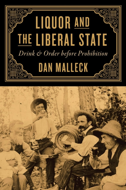 Book cover of: Liquor and the Liberal State. By: Dan Malleck