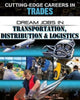 Book cover of: Dream Jobs Transportation Distribution and Logistics. By: Cynthia O'Brien