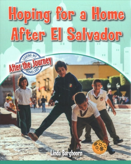 Book cover of: Hoping For a Home After El Salvador. By: Linda Barghoorn