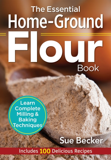 Essential Home-Ground Flour Book