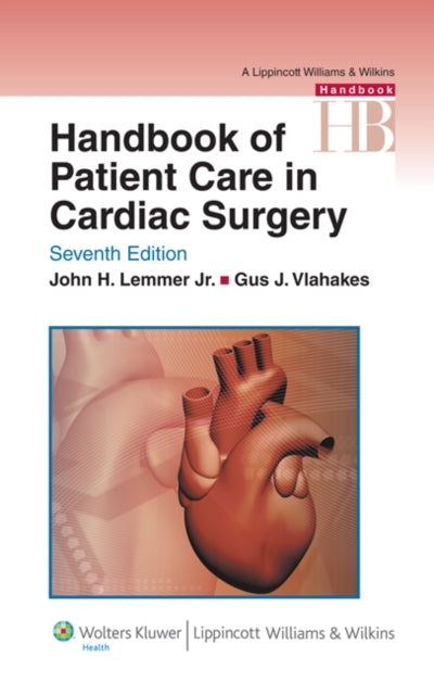 Book cover of: Handbook of Patient Care in Cardiac Surgery. By: John H. Lemmer