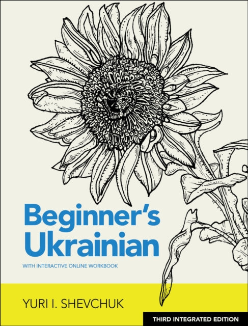 Book cover of: Beginner's Ukrainian with Interactive Online Workbook, 3rd Integrated edition. By: Yuri I. Shevchuk